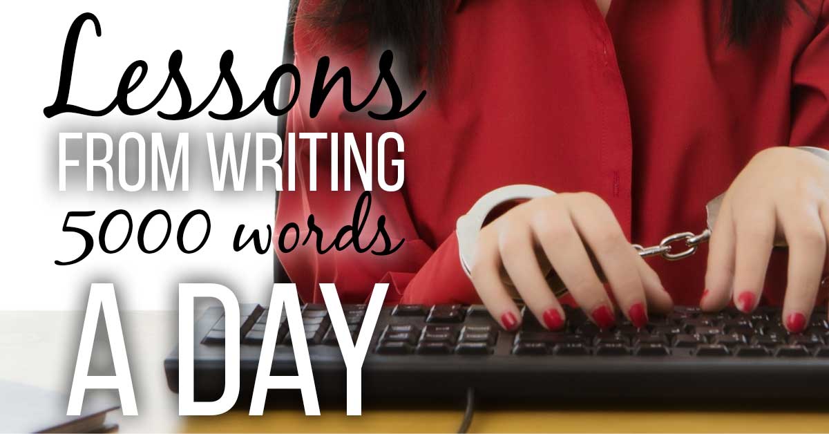 Lessons From Writing 5,000 Words a Day