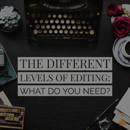 What are the different levels of editing, and which do you need for your book?