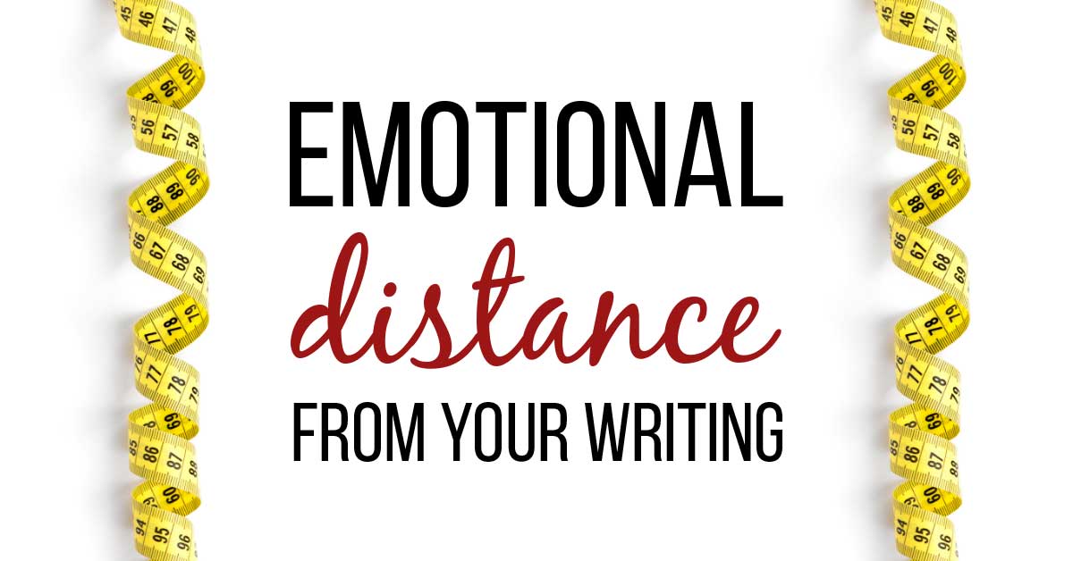 What is Emotional Distance (and Why Does it Matter for Your Writing)?