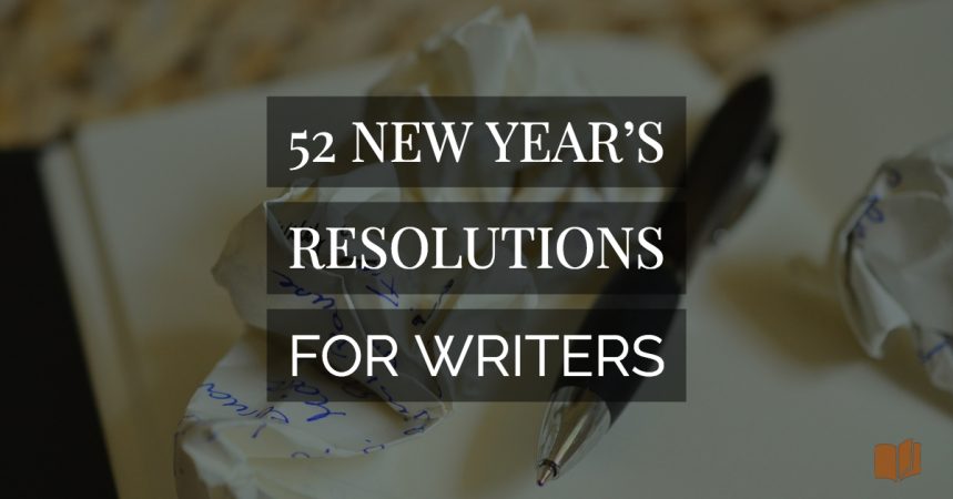Stuck for your new year's resolution? Here's a list of 52 new year's resolutions for writers!