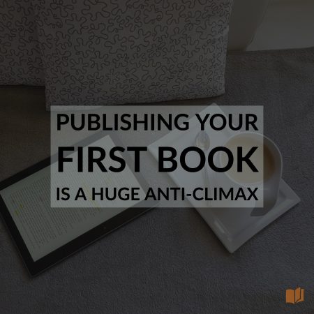 Publishing your first book is a huge anti-climax.