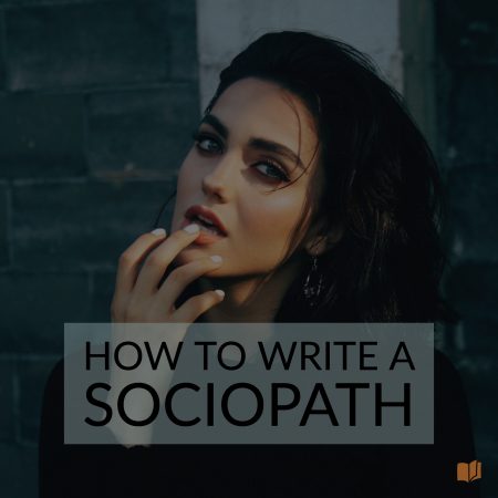 Want to know how to write a sociopath? This is the blog post for you.
