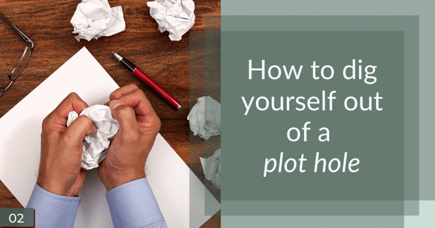 How to dig yourself out of a plot hole