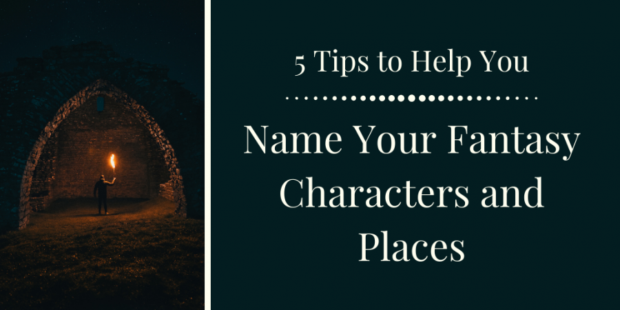 Tips for naming your fantasy characters and places