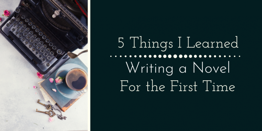5 things I learned writing a novel for the first time