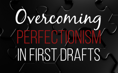 Overcoming Perfectionism in First Drafts
