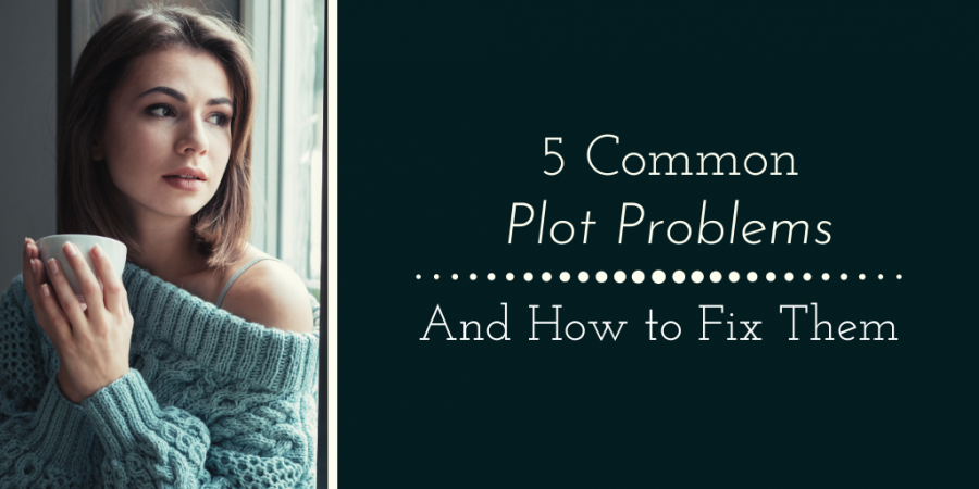 5 common plot problems - and how to fix them
