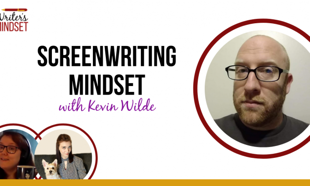 Screenwriting Mindset (with Kevin Wilde)
