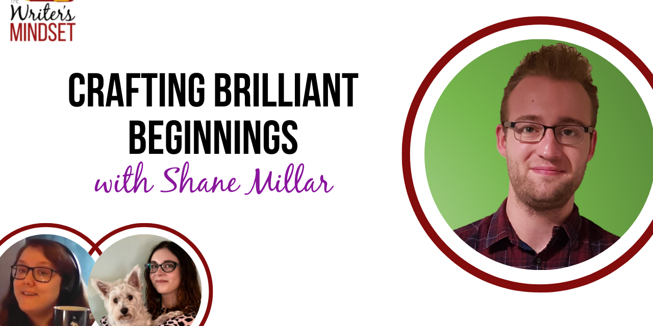 How to Write Brilliant Beginnings (with Shane Millar)