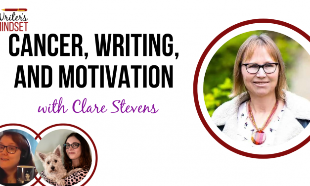 Cancer, Writing, and Motivation (with Clare Stevens)