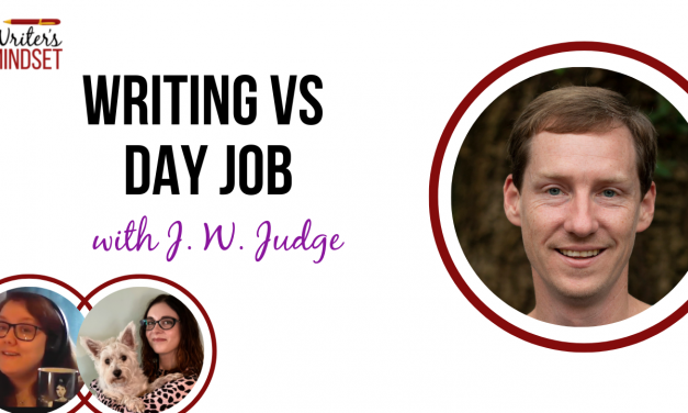 How to Juggle Writing and a Full-Time Job (with J.W. Judge)